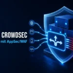 Traefik + Crowdsec Reverse Proxy mit AppSec/WAF