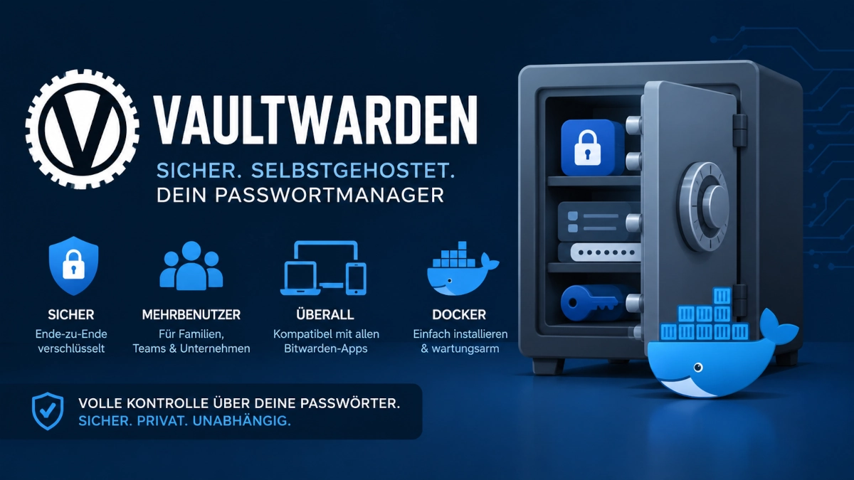 Vaultwarden mit Docker selbst hosten – sicherer Passwortmanager